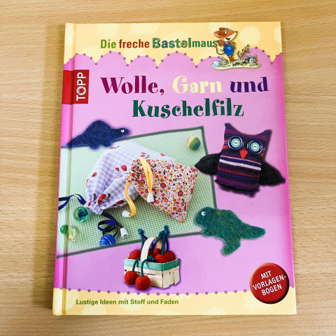 Bastelbuch – Die freche Bastelmaus – Wolle – Garn – Stoffideen – Vorlagebogen – Kinderbuch – Basteln mit Kindern - 1