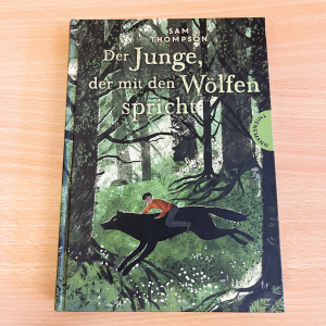 Der Junge der mit den Wölfen spricht - Sam Thompson - Kinderbuch  - Tierfantasie - Füchse - Wölfe - Waldwelt - Secondhand - Freundschaft - Mut - 1