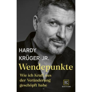 Hardy Krüger jr., Wendepunkte, Wie ich Kraft aus der Veränderung geschöpft habe